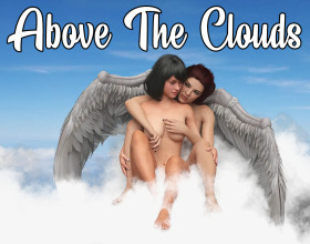 Above the Clouds [v 0.75] - In this visual novel you'll take the role of a guy who's moving to his hometown because of his father's sudden decision. While being here you'll find out many secrets of this place and meet with super weird characters. Luckily all girls are beautiful and you'll have a lots of good time with them.