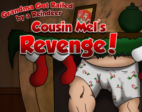 Cousin Mel's Revenge [Demo] - It's Christmas once again. Cousin Mel has always despised this time of the year. Last year, she got involved in some shady deals with the hope she would be rich. Unfortunately, she finds herself behind bars. Prison has been rough and she has been one naughty girl. Maybe, this time the ghost of Christmas past will be merciful and forgive her. It so happens that Santa is making round in the prison and meets Mel. Enjoy watching Mel as she tries to please Santa. She is willing to hop on his huge cock and be a good daddy's girl if it means she gets her freedom. This game is a parody of the game, Grandma Got Run over by a Reindeer.