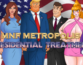 Meet and Fuck Metropolis: Presidential Treatment - It's election season in the USA. Donald J. Trump will be enjoying a second term victory having ousted and defeated the republicans. He may or may not win but this game is not focusing on this aspect. This game is a parody about his life behind the scenes and how powerful leaders including him pass time when nobody sees. Who they are when the cameras are turned off. Ofcourse this game is entirely fictional and not a reflection of the actual US president. Enjoy a what if game and dare to imagine a world ruled by sexual innuendos.
