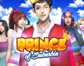 Prince of Suburbia [v 1.0 Beta] - You'll take the role of the 18 years old guy who dreams about the sex day and night as any guy in that age. It gets more intense as it's summertime and girls are exposing their bodies and that draws him crazy. Help him to reach his goals and finally fuck somebody at home or neighborhood.