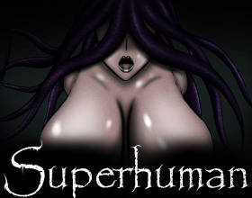 Superhuman [v 0.975] - Superhuman is the ultimate monster sex game that is best described as a scary but sexy ass experience. In this fantasy visual novel, players take on the role of an 18-year-old male character who wakes up to discover that he has been granted superhuman powers. Confused at how all this happened, you struggle to come to terms with what’s happened, how your new powers work, and also how it has affected your sexuality. It’s up to you to uncover all the mysteries behind these suspicious events but be careful, as there are also dangerous monsters after you. Luckily, you will also get many chances to meet and have sex with all kinds of women with big tits. Some will strip for you, some will give you a blow job, and others will even let you cumshot them. Keep progressing through this uncensored title and find out what kind of perversion awaits you!