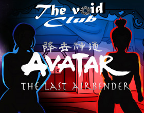 The Void Club Ch.12 - Avatar: The Last Airbender. This time we'll see some characters from popular cartoon. Meet and fuck girls Korra, Katara, Azula, Mai, Toph and others. As always you follow the story and have to make multiple decisions that impact which sex scenes you'll reach.