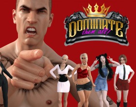 Dominate Them All [v 0.9.5.9] - This will be a story about the New York and female domination. You take the role of Ethan, he is braking up with Diana because she cheated on him. To survive all this pain that brake up brings to him, he decided to seduce any girl he meets.