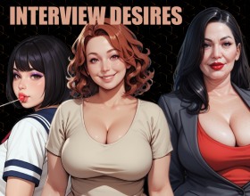 Interview Desires - As a broke college grad, you find yourself stumbling into the strangest, most lucrative side hustle ever, which involves interviewing gorgeous women. But it goes beyond just that because these ladies are literally selling their deepest emotional, psychological, and physical secrets to companies designing cutting-edge pleasure tech. Every session in this porno game is a slick psychological tussle that kicks things off with seemingly harmless questions to build points, gather data, and slowly crack their walls. The real fun starts when you unlock the eight ultra-personal questions they only answer truthfully once you’ve earned serious trust. Nail it, and these women don’t just talk, they open up completely, revealing fantasies, kinks, and sometimes even showing you everything. You can expect tons of hot female nudity, cunnilingus, doggystyle sex, and even cumshot scenes, as their defences melt away. Play your cards right, win their trust, and cash in big by clicking the start button now!
