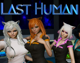 Last Human [v 0.6b] - The human race has died out, and the earth has turned into a desolate and cold place. You miraculously survived thanks to your inventor father. You're going to go to a spaceship to leave your home planet as soon as possible and fly to other worlds. There you will find a lot of dangers, adventures, as well as acquaintance with charming alien girls with whom you can create a love relationship.