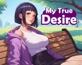 My True Desire - Dive into this heartfelt and emotional story that has you take on the role of a young man who is deeply in love with a girl named Ana. Their relationship has always been strong, but over time, he starts to uncover all sorts of hidden desires he never knew he had. From passion and anxiety to fear and excitement, he is beginning to be overwhelmed by these emotions. Now, he must find a way to navigate them while also considering how Ana will react as their relationship starts facing challenging boundaries and taking unconventional turns. Will their bond grow stronger, or will their paths end up diverging from one another? Throughout this journey, you will also need to make choices that will impact the story and even lead to several nude scenes and erotic moments involving oral sex, handjobs, vaginal sex, and even creampies. Click start on this nsfw game that explores various themes of personal growth, desire and transformation across a long and winding journey where love starts to take on new meanings.