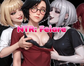 NTR:Felare - Want to fall into a world of hot student sex and dirty secrets? This is Nate’s story. He is a young man starting grad school with his beautiful, sexy girlfriend Luna, his best friend Sam, and his hot sister Claire. But this university hides dark and sexy secrets. The dangerous sorority “Phelar” controls everything with sex, power, and pleasure. The girls there are wild and they love to suck, ride, and obey. Your bully wants revenge and he wants to steal Luna from you. He wants to make her wet and screaming in his bed while you watch. Can you protect Luna and keep her in your arms? Will you say no when other sexy girls open their legs for you? Or will you watch Luna get fucked and corrupted? Every choice you make brings more sex, more danger, and more pleasure.