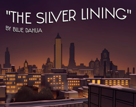 The Silver Lining - This game is set in the mid 1940s in America. It's during the World War where there's no peace and the sky is lit crimson with battle cries. Our main character is a young girl who together with her family managed to escape the war and look for safety. They had to leave everything behind and start life from scratch in a new place. It won't be that easy but you will help them figure it out. Luckily, the girl gets into a showdy job that definitely have some links to a criminal organization. She knows it's dangerous but she hides it from her parents. She's committed to change their life no matter what.