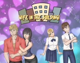 Wife in the Building! [v 0.3.5] - Due to financial difficulties, the couple had to move to an apartment building. Now they will share a common living space with their neighbors. The main character's wife is very beautiful, and all the men in this house pay attention to her and want her. Looks like this behavior turns on the main character and he does not mind when his wife flirts with other men. Follow the story and find out how their life will turn out in their new home.